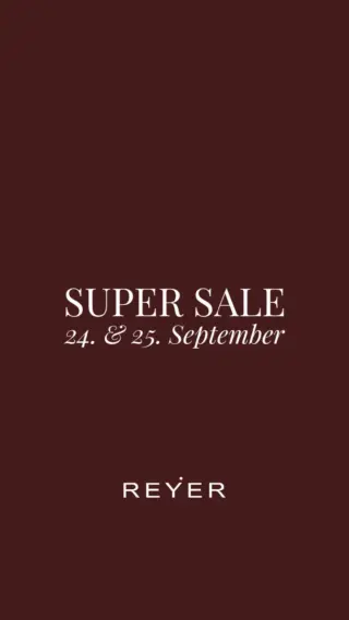 Zum ersten Mal bei REYER: SUPER SALE.✨

Am 24. & 25. September erwartet Sie in unserem gesamten Store eine besondere Auswahl an Fashion-Favoriten mit bis zu -70 %.

Zwei Tage, besondere Pieces und die Gelegenheit, neue Lieblingslooks zu entdecken - zu besonderen Preisen.

Exklusiv im Store in Hallein.
📅 24. & 25. September
🤎 Bis zu -70 %

Save the date - wir freuen uns auf Sie. 🤍